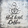 BHAR556 - But First Coffee - 12x12 on Sale